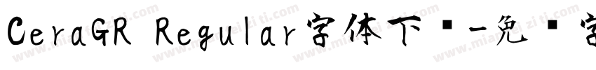 CeraGR Regular字体下载字体转换